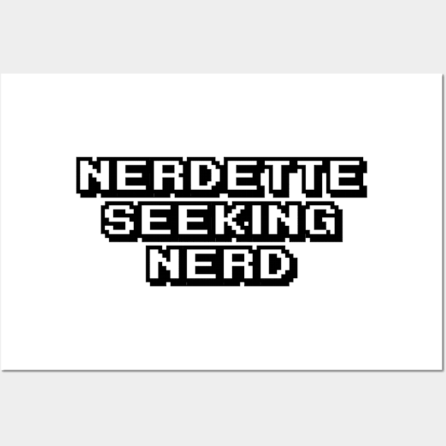 Nerdette Seeking Nerd Wall Art by Zealous Slacker